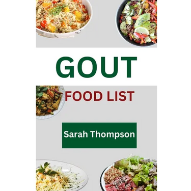 Gout Food List: A guide to simple Gout recipes for healthy living with 20+ recipes