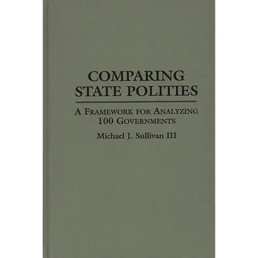 Comparing State Polities: A Framework for Analyzing 100 Governments
