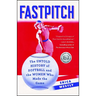 Fastpitch: The Untold History of Softball and the Women Who Made the Game