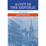 A City in the Republic: Antebellum New York and the Origins of Machine Politics