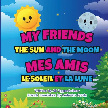 My Friends The Sun And The Moon: Mes Amis Le Soleil Et Lalune