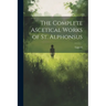 The Complete Ascetical Works of St. Alphonsus