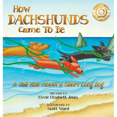 How Dachshunds Came to Be (Hard Cover): A Tall Tale About a Short Long Dog (Tall Tales # 1)