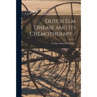 Dutch Elm Disease and Its Chemotherapy /
