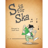 S is for Ska: A Musical Alphabet Book