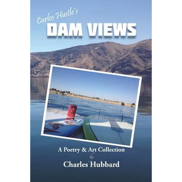 Dam Views: A Poetry & Art Collection