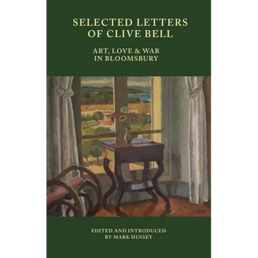 Selected Letters of Clive Bell: Art, Love and War in Bloomsbury