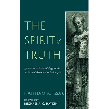 The Spirit of Truth: Johannine Pneumatology in the Letters of Athanasius to Serapion