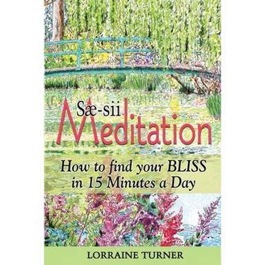 Sæ-sii Meditation: How to Find Your Bliss in 15 Minutes a Day