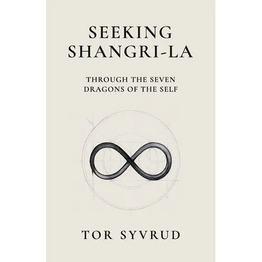 Seeking Shangri-La: Through the Seven Dragons of the Self