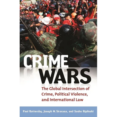 Crime Wars: The Global Intersection of Crime, Political Violence, and International Law
