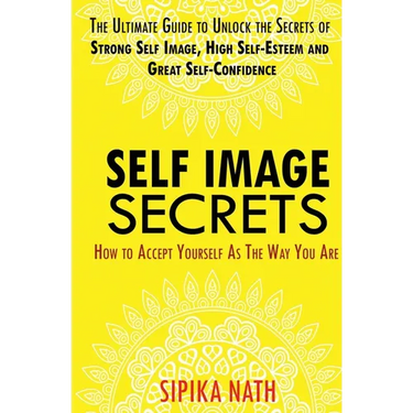 Self Image Secrets: How to Accept Yourself as the Way You Are