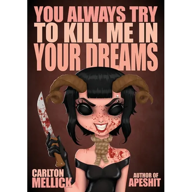 You Always Try to Kill Me in Your Dreams