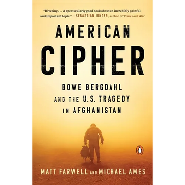American Cipher: Bowe Bergdahl and the U.S. Tragedy in Afghanistan