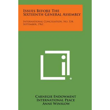 Issues Before the Sixteenth General Assembly: International Conciliation, No. 534, September, 1961
