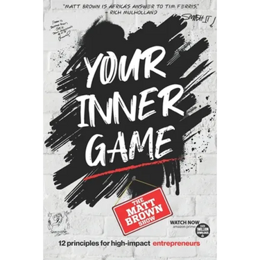 Your Inner Game - 12 Principles For High Impact Entrepreneurs