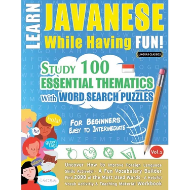 Learn Javanese While Having Fun! - For Beginners: Easy to Intermediate - Study 100 Essential Thematics with Word Search Puzzles - Vol.1