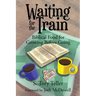 Waiting for the Train: Biblical Food for Growing Before Going