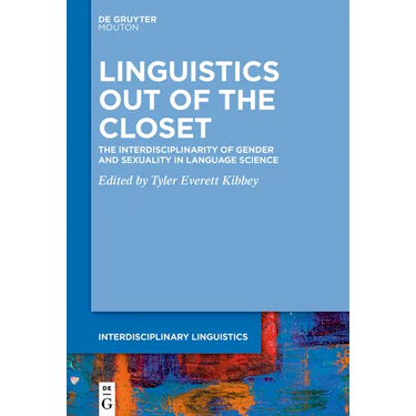 Linguistics Out of the Closet: The Interdisciplinarity of Gender and Sexuality in Language Science