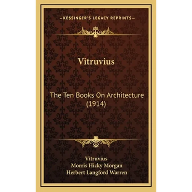 Vitruvius: The Ten Books On Architecture (1914)