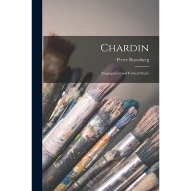 Chardin: Biographical and Critical Study