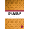 Antonio Gramsci and the Ancient World