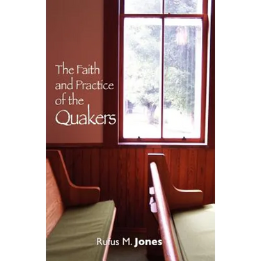 The Faith and Practice of the Quakers