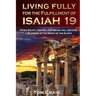 Living Fully for the Fulfillment of Isaiah 19: When Egypt, Assyria and Israel Will Become a Blessing in the Midst of the Earth