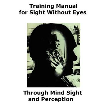 Training Manual for Sight Without Eyes - Through Mind Sight and Perception