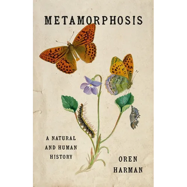 Metamorphosis: A Natural and Human History