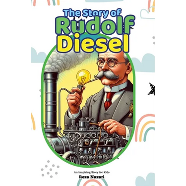 The Story of Rudolf Diesel: An Inspiring Story for Kids