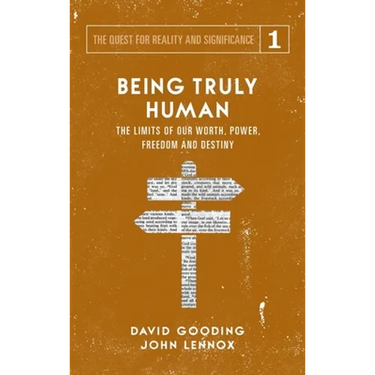 Being Truly Human: The Limits of our Worth, Power, Freedom and Destiny