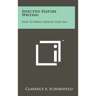 Effective Feature Writing: How to Write Articles That Sell