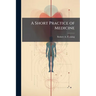 A Short Practice of Medicine