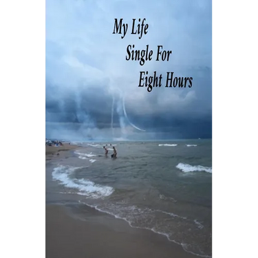 My Life Single For Eight Hours