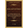 Rome And Civil Liberty: Or The Papal Aggression In Its Relation To The Sovereignty Of The Queen And The Independence Of The Nation (1865)