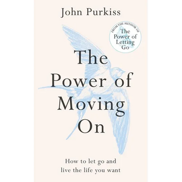The Power of Moving on: How to Let Go and Live the Life You Want