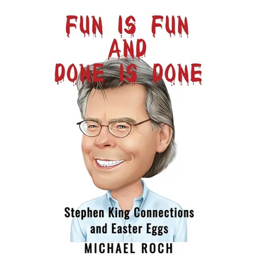 Fun is Fun and Done is Done: Stephen King Connections and Easter Eggs