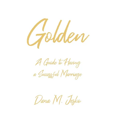 Golden: A Guide to Having a Successful Marriage
