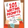 101 Writing Prompts for Middle School: Fun and Engaging Prompts for Stories, Journals, Essays, Opinions, and Writing Assignments