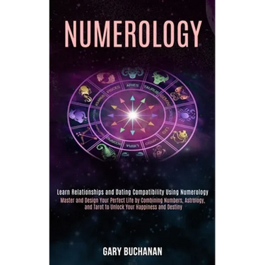 Numerology: Master and Design Your Perfect Life by Combining Numbers, Astrology, and Tarot to Unlock Your Happiness and Destiny (L