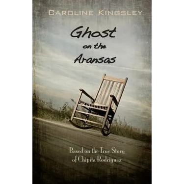 Ghost on the Aransas: Based on the True Story of Chipita Rodriguez