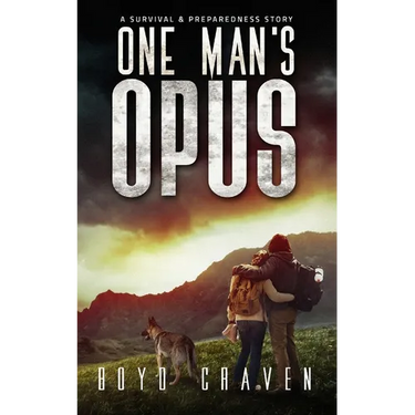 One Man's Opus: A Survival And Preparedness Story
