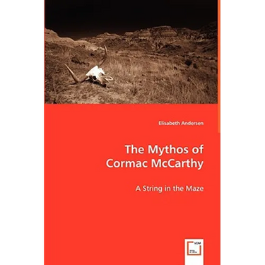 The Mythos of Cormac McCarthy
