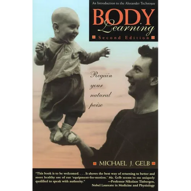 Body Learning: An Introduction to the Alexander Technique