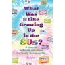 What Was It Like Growing Up in the 80s?: A Journal to Revisit and Share the Totally Awesome 80s