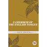 A Grammar Of The English Tongue