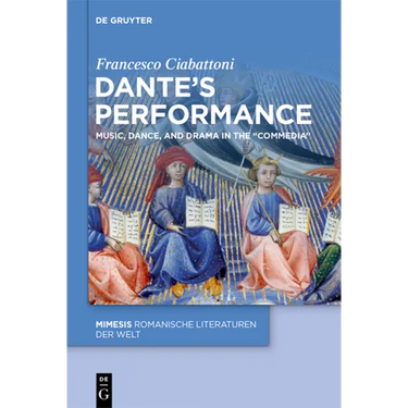 Dante's Performance: Music, Dance, and Drama in the "Commedia"