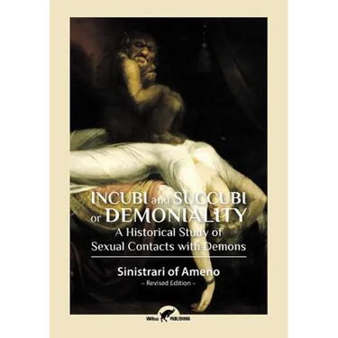 Incubi and Succubi or Demoniality: A Historical Study of Sexual Contacts with Demons