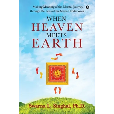 When Heaven meets Earth: Making Meaning of the Marital Journey through the Lens of the Seven Hindu Vows